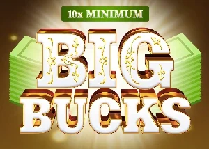 10x Minimum Big Bucks