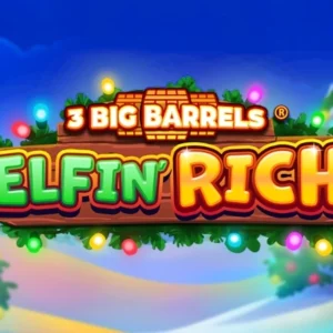 3 Big Barrels Elfin' Rich
