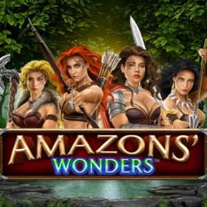 Amazons' Wonders
