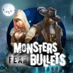 Monsters Fear Bullets