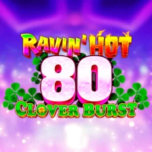 Ravin' Hot 80 - Clover Burst
