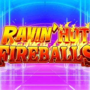 Ravin' Hot Fireballs