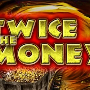 Twice the Money